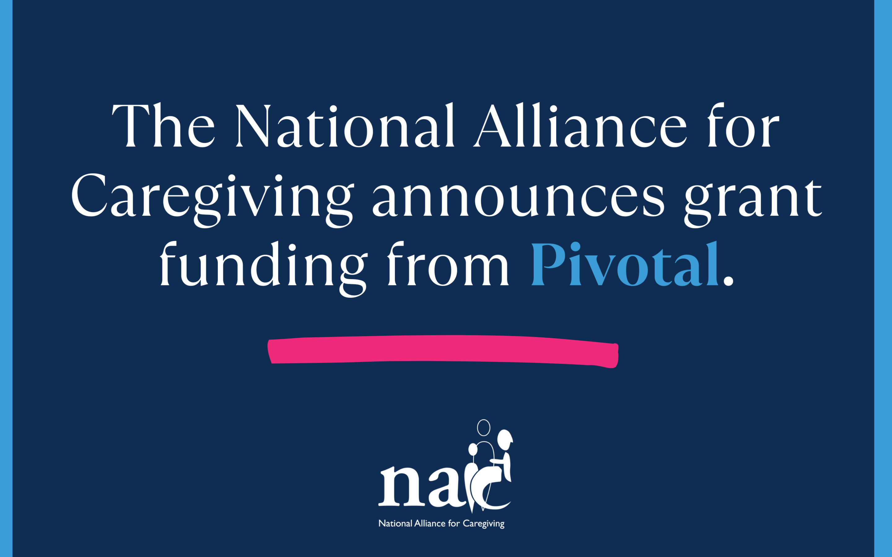 National Alliance for Caregiving Secures Grant Funding from Pivotal to Drive Change for Family Caregivers