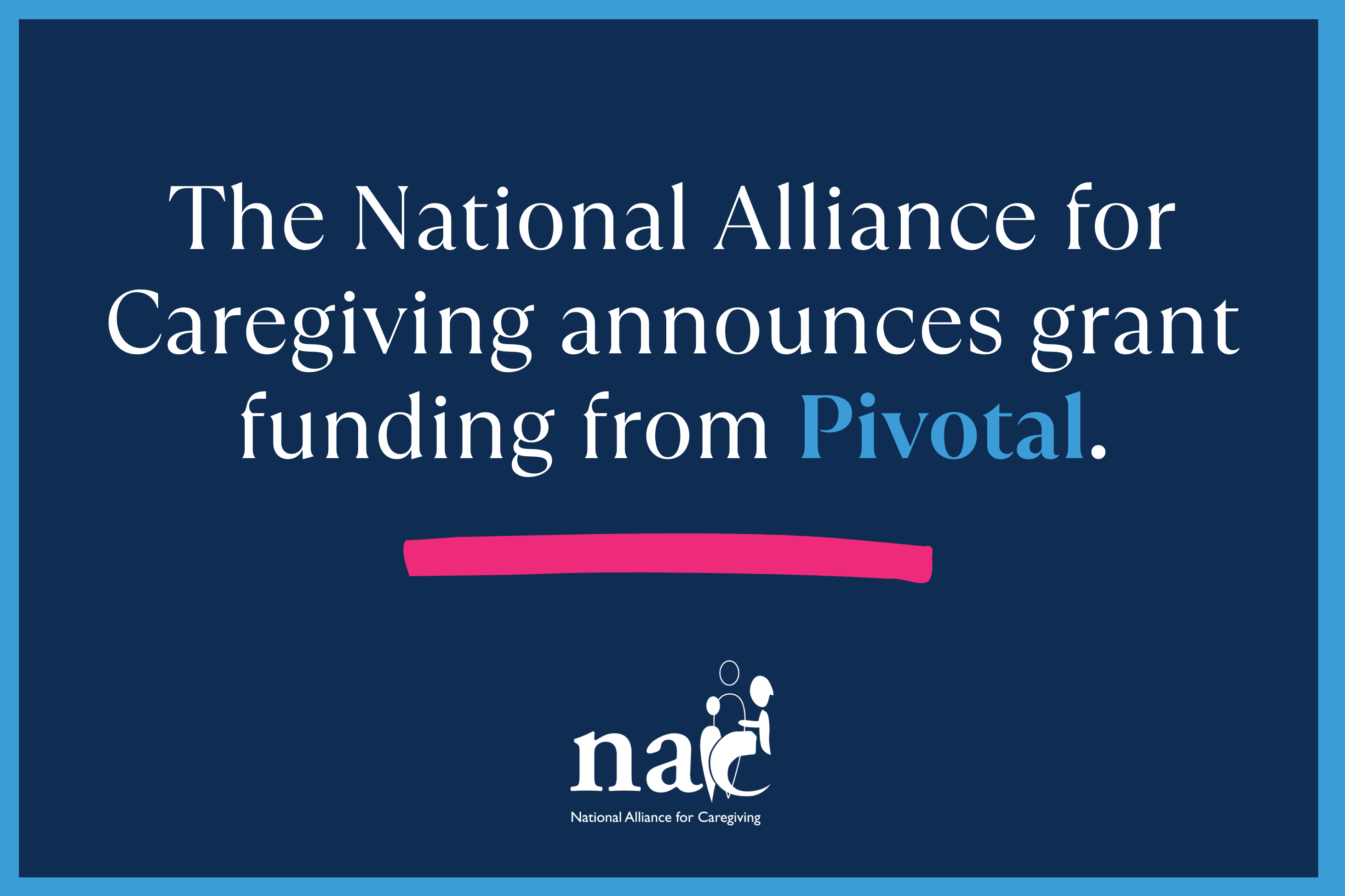 National Alliance for Caregiving Secures Grant Funding from Pivotal to Drive Change for Family Caregivers