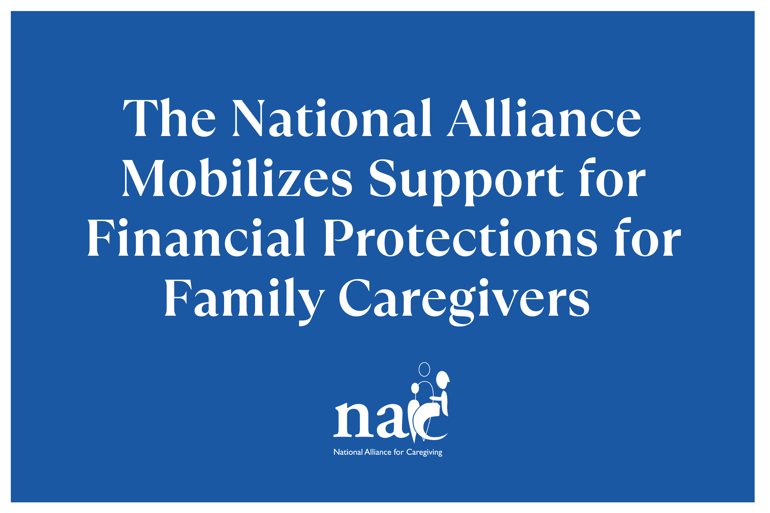 NAC Mobilizes Support for Financial Protections for Family Caregivers