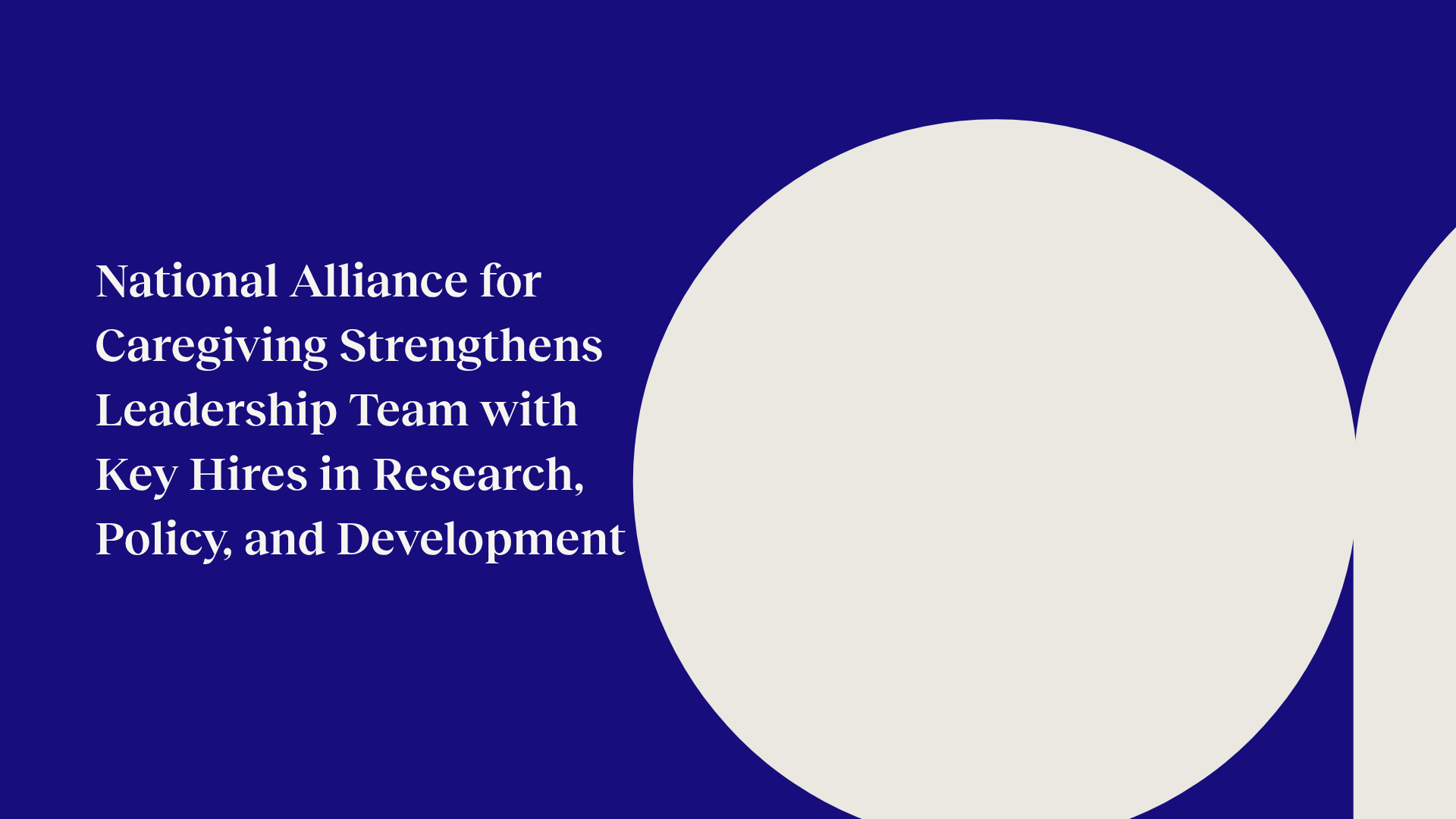 National Alliance for Caregiving Strengthens Leadership Team with Key Hires in Research, Policy, and Development