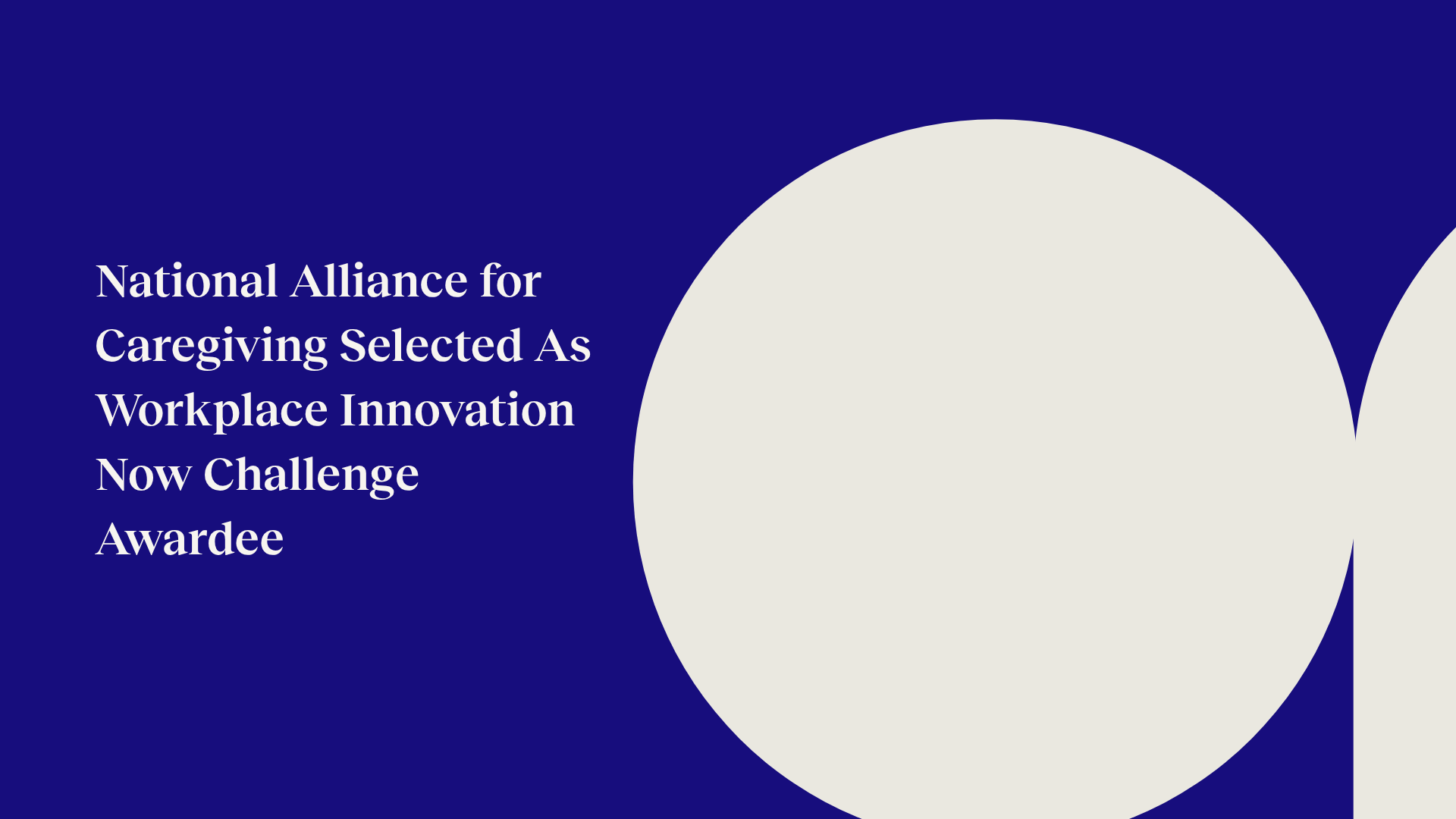 National Alliance for Caregiving Selected As Workplace Innovation Now Challenge Awardee